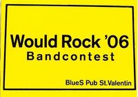 Would Rock 06 Bandcontest@BluesS Pub