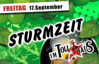 Sturmzeit im Tollhaus!@Tollhaus Weiz