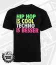 HIP HOP IS COOL TECHNO IS BESSER