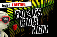 Flo 2k`s Friday Night!@Bollwerk