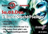 Szene1 present: € 2.- Nacht@selker@Festsaal