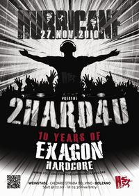 2 Hard 4 u - 10 Years of Exagon Hardcore@Tanzcafe Weinstadl