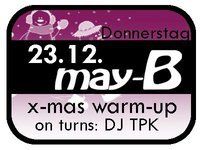 X-Mas Warm Up mit DJ TPK@May-B