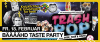 Trash POP - BÄÄÄÄÄHD Taste Party@Empire St. Martin