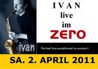 IVAN live - the best live saxophonist in europe@Zero