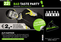 Bad Taste Party@Arena Tirol