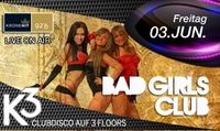 Bad Girls Club@K3 - Clubdisco Linz