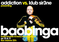 Addiction meets Klub Sir3ne  presenting Baobinga