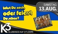 Lebst Du noch, oder feierst Du schon?@K3 - Clubdisco Wien