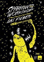 Sparrow And The Workshop & Das Fieber