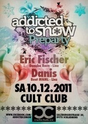 Addicted to Snow Preparty mit Eric Fischer & Danis@Club Club Schladming