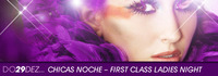 Chicas Noche - first class ladies night