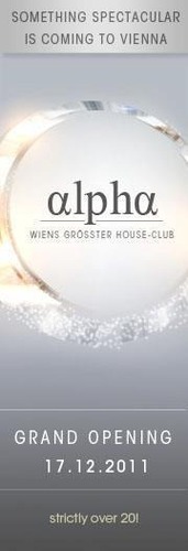 Alpha - Vienna’s biggest House-Club Opening