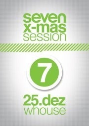 Seven X-Mas Session@Warehouse