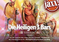 Die Heiligen 3 Bars@jaxx! Partyclub