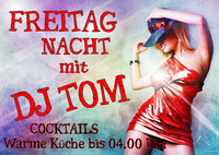 Freitag Nacht mit DJ Tom