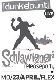[dunkelbunt] Live - Schlawiener Release@Flex