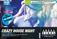CRAZY HOUSE NIGHT meets Ü25-PARTY@Arena Tirol