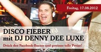 DiscoFieber mit Denny Deluxe und VIP Party