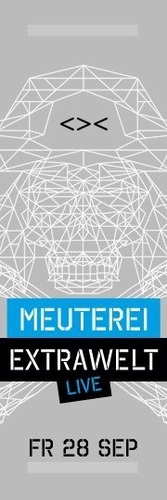 Meuterei No.7 - Extrawelt@Grelle Forelle