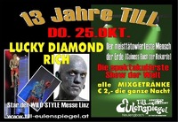 13 Jahre Till - Lucky Diamond Rich@Till Eulenspiegel