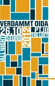 Verdammt Oida Part III@The Loft