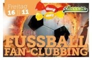 Fußball Fan-Clubbing@Cheeese