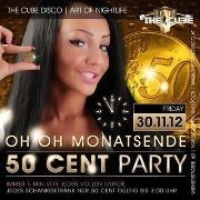 Oh Oh Monatsende - 50 Cent Party@The Cube Disco