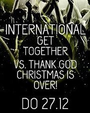 International get together vs. Thanks God Christmas is over@Praterdome
