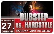 Dubstep vs. Hardstyle - Holiday Party im Werk 2@Bollwerk