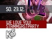 We love you - Stammgastparty@K3 - Clubdisco Wien