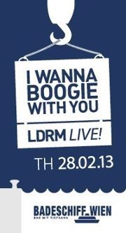 LDRM live präsentiert: I Wanna Boogie With You@Badeschiff