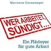Marianne Gronemeyer: Wer Arbeitet, Sündigt@Aktionsradius Wien