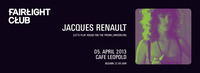 Fairlight Club presents: Jacques Renault@Café Leopold