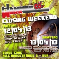 Closing Weekend@Hammerwerk