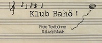 Klub Bahö 7 - Freie Textbühne - Live Musik