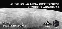 Aufguss mit Luna City Express & Zirkus Abnormal@Pratersauna