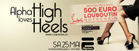 Alpha loves High Heels - incl Louboutin Verlosung@Club Alpha