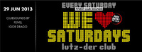 We love Saturdays feat. Feivel@lutz - der club
