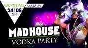 Mad House /// Vodka Party