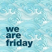 we are friday