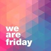 we are friday