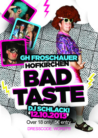 Bad Taste Party@GH Froschauer