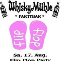 Flip Flop Party  WM@WhiskyMühle Reischer