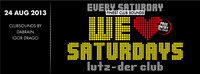 Sa, 24. Aug 2013  We  Saturdays feat. DaBrain@lutz - der club