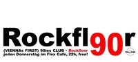 Rockfl90r  jeden Donnerstag  Flex-Caf@Viennas First 90ies Club