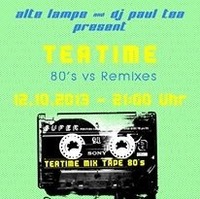 Teatime - 80s vs Remixes@Alte Lampe - Szene und Künstlertreff