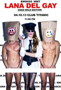 Lana Del Gay - Goes Wild Edition   Birdkids@Titanic Club