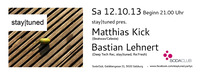 stay|tuned pres Matthias Kick & Bastian Lehnert@Soda Club