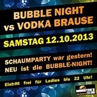 Bubble-Night vs Vodka Brause@Monsters Clubs